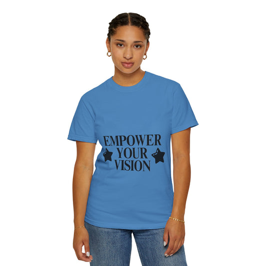 Empower Your Vision Unisex Garment-Dyed T-shirt