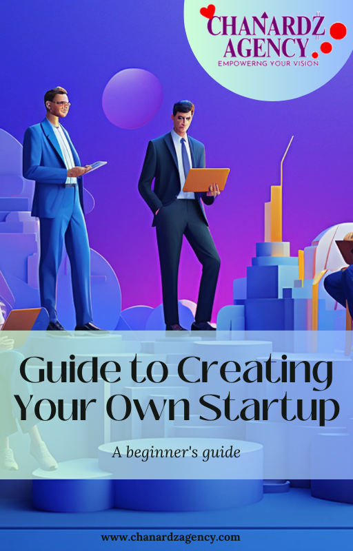 Guide to Creating your own Startup - Chanardz Agency